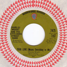 Load image into Gallery viewer, Charles Wright &amp; The Watts 103rd St Rhythm Band : What Can You Bring Me / Your Love (Means Everything To Me) (7&quot;)