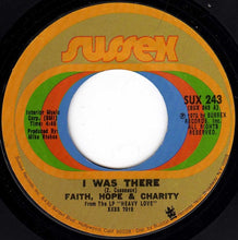 Load image into Gallery viewer, Faith, Hope &amp; Charity : I Was There (7", Single)