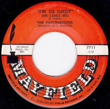 Load image into Gallery viewer, The Fascinations : (Say It Isn&#39;t So) Say You&#39;d Never Go / I&#39;m So Lucky (He Loves Me) (7&quot;)