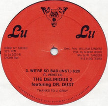 Load image into Gallery viewer, The Delirious 2 Featuring Dr. Dust : We&#39;re So Bad (12&quot;)