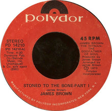 Load image into Gallery viewer, James Brown : Stoned To The Bone (7&quot;, Styrene)