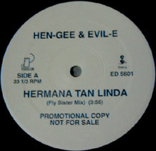 Load image into Gallery viewer, Hen-Gee &amp; Evil-E : Hermana Tan Linda (12&quot;, Promo)