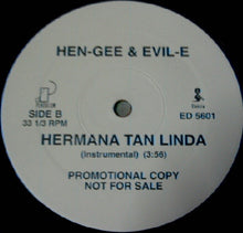 Load image into Gallery viewer, Hen-Gee &amp; Evil-E : Hermana Tan Linda (12&quot;, Promo)