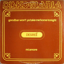 Load image into Gallery viewer, Desireé : Goodbar Won&#39;t Ya Take Me Home Tonight / Mi Amore (12&quot;)
