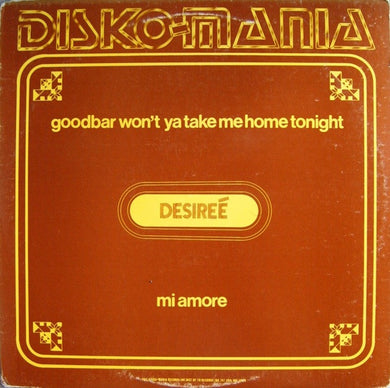 Desireé : Goodbar Won't Ya Take Me Home Tonight / Mi Amore (12