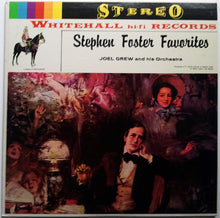 Load image into Gallery viewer, Joel Grew And His Orchestra : Stephen Foster Favorites (LP)