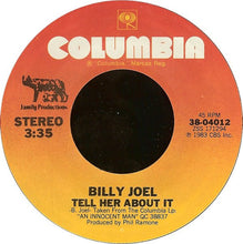 Load image into Gallery viewer, Billy Joel : Tell Her About It (7", Single, Styrene, Pit)