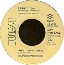 Load image into Gallery viewer, Perry Como : And I Love Her So / Love Looks So Good On You (7", Mono, Promo)