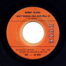 Load image into Gallery viewer, Bobby Bland : Ain&#39;t Doing Too Bad (7&quot;)