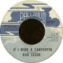 Load image into Gallery viewer, Bob Seger : If I Were A Carpenter / Jesse James (7", Single)