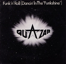 Load image into Gallery viewer, Quazar (2) : Funk &#39;n&#39; Roll  (Dancin&#39; In The &quot;Funkshine&quot;) (7&quot;, Single, Styrene)