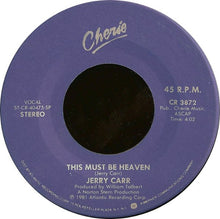 Load image into Gallery viewer, Jerry Carr : This Must Be Heaven (7&quot;, Single)