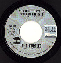 Load image into Gallery viewer, The Turtles : You Don't Have To Walk In The Rain (7")