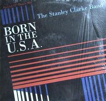 Load image into Gallery viewer, The Stanley Clarke Band : Born In The U.S.A. (12&quot;)