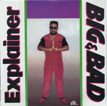 Load image into Gallery viewer, Explainer : Big &amp; Bad (LP)