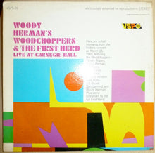 Load image into Gallery viewer, Woody Herman And His Woodchoppers &amp; Woody Herman &amp; The Herd : Live At Carnegie Hall (LP, Comp)