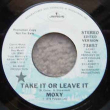 Load image into Gallery viewer, Moxy (2) : Take It Or Leave It (7", Promo)