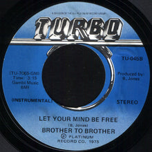Load image into Gallery viewer, Brother To Brother : Let Your Mind Be Free (7&quot;)
