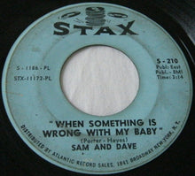 Load image into Gallery viewer, Sam &amp; Dave : When Something Is Wrong With My Baby / Small Portion Of Your Love (7&quot;)