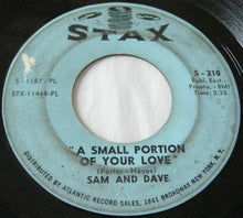 Load image into Gallery viewer, Sam &amp; Dave : When Something Is Wrong With My Baby / Small Portion Of Your Love (7&quot;)