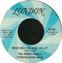 Load image into Gallery viewer, The Poppy Family : Which Way You Goin' Billy? (7", Mon)