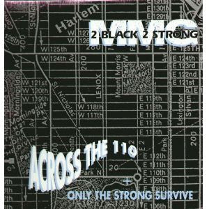 2 Black 2 Strong MMG : Across The 110 / Only The Strong Survive (12