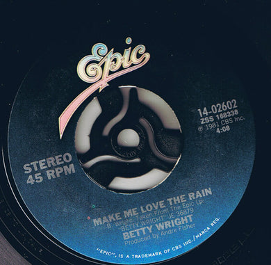 Betty Wright : Make Me Love The Rain / Goodbye You Hello Him (7