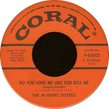 Load image into Gallery viewer, McGuire Sisters : Do You Love Me Like You Kiss Me (Scapricciatiello) / Volare (Nel Blu, Dipinto Di Blu) (7")