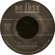 Load image into Gallery viewer, Manhattans : One Life To Live (7&quot;)