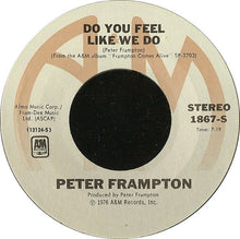 Load image into Gallery viewer, Peter Frampton : Do You Feel Like We Do (7", Pit)