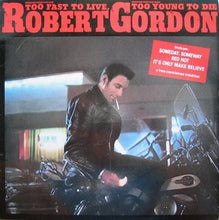 Load image into Gallery viewer, Robert Gordon (2) : Too Fast To Live, Too Young To Die (LP, Comp)