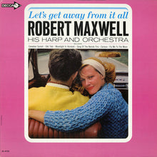 Load image into Gallery viewer, Robert Maxwell, His Harp And Orchestra : Let's Get Away From It All (LP, Album)