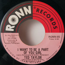 Load image into Gallery viewer, Ted Taylor : I Want To Be A Part Of You Girl / Going In The Hole (7&quot;)