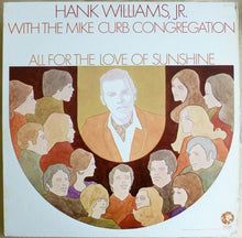Load image into Gallery viewer, Hank Williams Jr. With Mike Curb Congregation : All For The Love Of Sunshine (LP, Album)