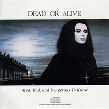 Load image into Gallery viewer, Dead Or Alive : Mad, Bad And Dangerous To Know (CD, Album)