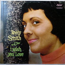 Load image into Gallery viewer, Keely Smith : I Wish You Love (LP, Album, Mono, RE, Scr)