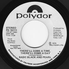 Load image into Gallery viewer, Basic Black And Pearl : There&#39;ll Come A Time, There&#39;ll Come A Day (7&quot;, Promo, Styrene)