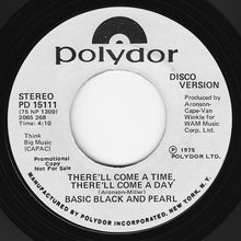 Load image into Gallery viewer, Basic Black And Pearl : There&#39;ll Come A Time, There&#39;ll Come A Day (7&quot;, Promo, Styrene)