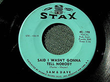 Load image into Gallery viewer, Sam &amp; Dave : Said I Wasn&#39;t Gonna Tell Nobody / If You Got The Loving (I Got The Time) (7&quot;, Single)