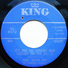 Load image into Gallery viewer, James Brown &amp; The Famous Flames : Let&#39;s Make Christmas Mean Something This Year (7&quot;)