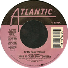 Load image into Gallery viewer, John Michael Montgomery : Be My Baby Tonight / Full-Time Love (7", Single, Spe)