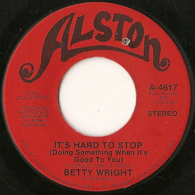 Betty Wright : It's Hard To Stop (Doing Something When It's Good To You) (7
