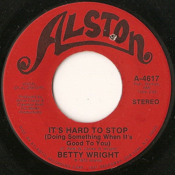 Betty Wright : It's Hard To Stop (Doing Something When It's Good To You) (7