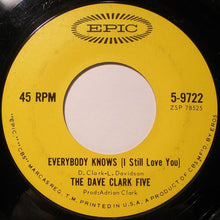 Load image into Gallery viewer, The Dave Clark Five : Everybody Knows (I Still Love You) (7", Single, Styrene, Ter)