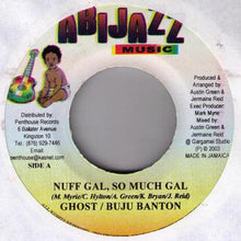 Load image into Gallery viewer, Ghost (6) &amp; Buju Banton : Nuff Gal, So Much Gal (7")
