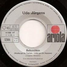 Load image into Gallery viewer, Udo Jürgens : Babuschkin (Wodka Gut Für Trallala - Liebe Gut Für Hopsasa) (7", Single)