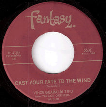 Load image into Gallery viewer, Vince Guaraldi Trio : Cast Your Fate To The Wind / Samba De Orpheus (7")