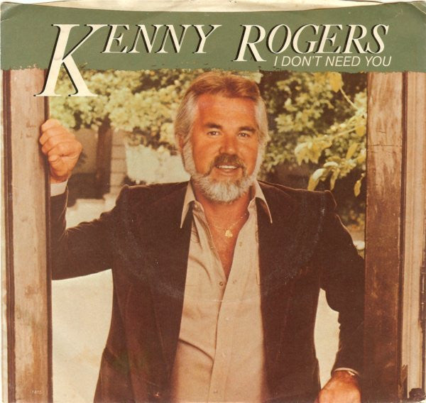 Kenny Rogers : I Don't Need You / Without You In My Life (7