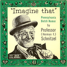 Load image into Gallery viewer, Professor (Herman F.) Schnitzel : Imagine That (7")