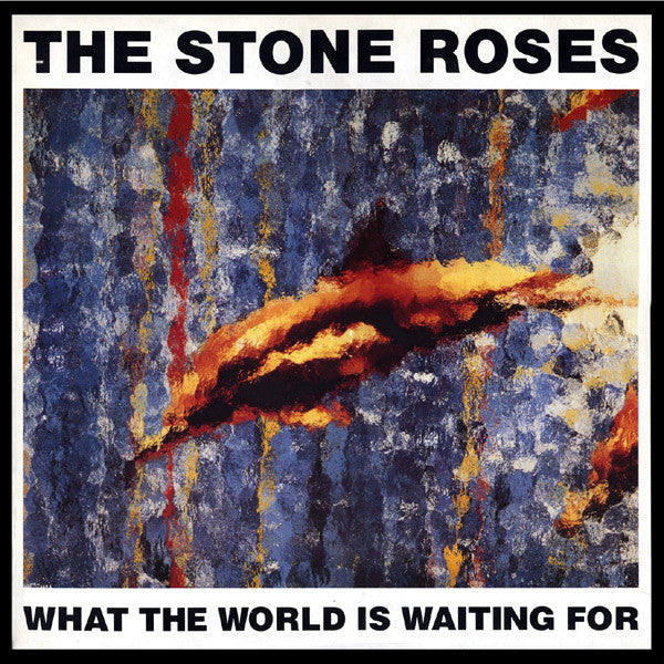 The Stone Roses : What The World Is Waiting For (12